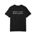 Nobody Cares. Work Harder. — Garment-Dyed Heavyweight Tee