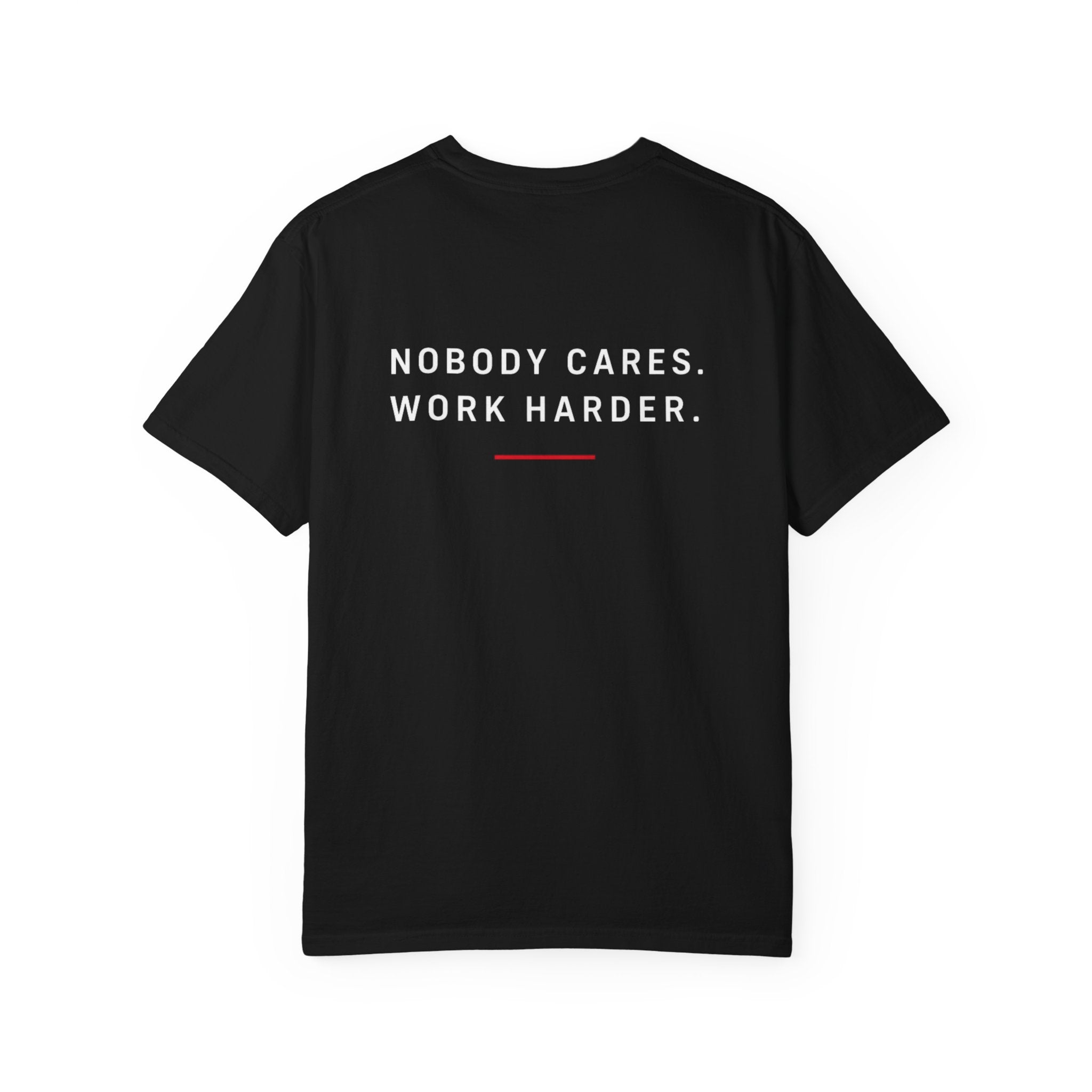Nobody Cares. Work Harder. — Garment-Dyed Heavyweight Tee